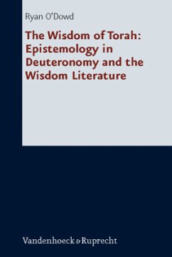 The Wisdom of Torah: Epistemology in Deuteronomy and the Wisdom Literature - O'Dowd, Ryan