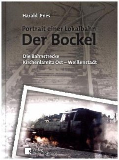 Der Bockel - Porträt einer Lokalbahn - Enes, Harald