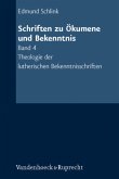 Theologie der lutherischen Bekenntnisschriften / Schriften zu Ökumene und Bekenntnis Bd.4