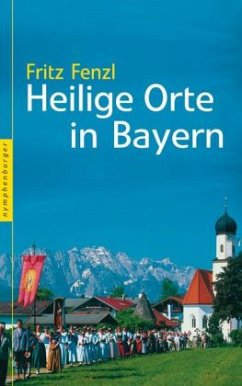 Heilige Orte in Bayern - Fenzl, Fritz