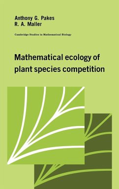 Mathematical Ecology of Plant Species Competition - Pakes, Anthony G.; Maller, R. A.; Maller, Ross A.