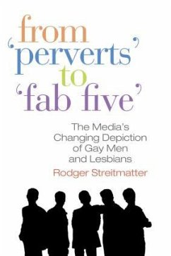 From Perverts to Fab Five - Streitmatter, Rodger