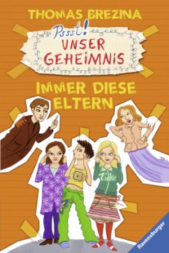 Immer diese Eltern! / Pssst, Unser Geheimnis Bd.8 - Brezina, Thomas;Brezina, Thomas