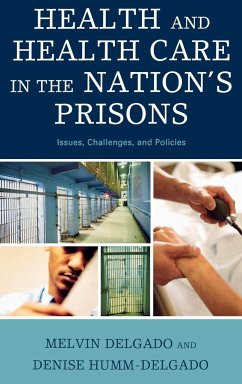 Health and Health Care in the Nation's Prisons - Delgado, Melvin; Humm-Delgado, Denise