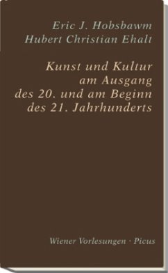 Kunst und Kultur am Ausgang des 20. und am Beginn des 21. Jahrhunderts - Ehalt, Hubert Christian;Hobsbawm, Eric J.
