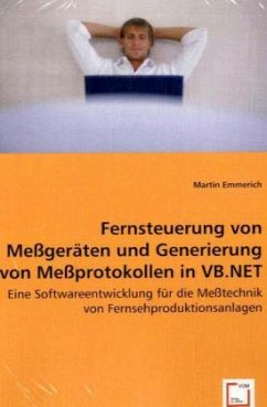 Fernsteuerung von Meßgeräten und Generierung von Meßprotokollen in VB.NET - Emmerich, Martin