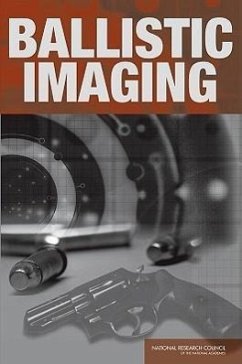 Ballistic Imaging - National Research Council; Division on Engineering and Physical Sciences; National Materials Advisory Board; Division of Behavioral and Social Sciences and Education; Committee On National Statistics; Committee On Law And Justice; Committee to Assess the Feasibility Accuracy and Technical Capability of a National Ballistics Database