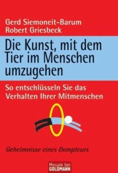 Die Kunst, mit dem Tier im Menschen umzugehen - Siemoneit-Barum, Gerd;Griesbeck, Robert