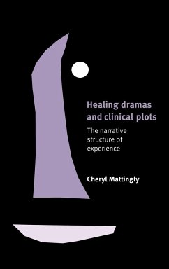 Healing Dramas and Clinical Plots - Mattingly, Cheryl; Cheryl, Mattingly