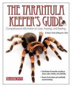 The Tarantula Keeper's Guide: Comprehensive Information on Care, Housing, and Feeding - Schultz, Stanley A.; Schultz, Marguerite J.