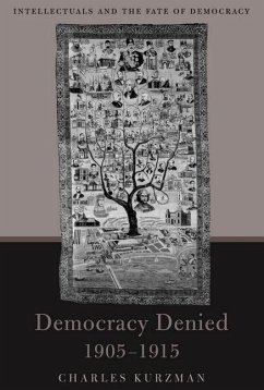 Democracy Denied, 1905-1915 - Kurzman, Charles