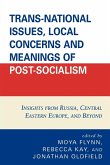 Trans-National Issues, Local Concerns and Meanings of Post-Socialism