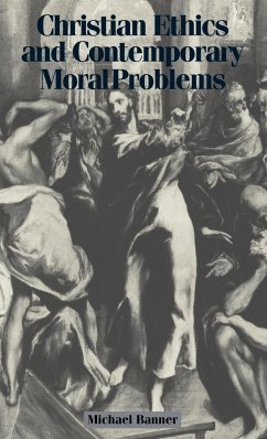 Christian Ethics and Contemporary Moral Problems - Banner, Michael C.