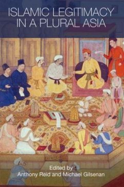 Islamic Legitimacy in a Plural Asia - Gilsenan, Michael / Reid, Anthony (eds.)