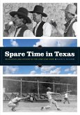 Spare Time in Texas: Recreation and History in the Lone Star State Spare Time in Texas: Recreation and History in the Lone Star State