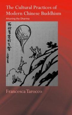 The Cultural Practices of Modern Chinese Buddhism - Tarocco, Francesca