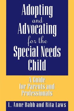 Adopting and Advocating for the Special Needs Child - Babb, L.; Laws, Rita