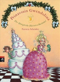 Cover Der königliche Heiratsschwindel / Prinzessin Gwandolina Bd.3
