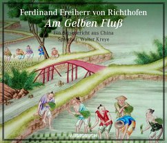 Am Gelben Fluß - Ein Reisebericht aus China - Richthofen, Ferdinand von