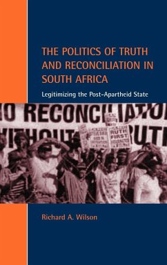 The Politics of Truth and Reconciliation in South Africa - Wilson, Richard