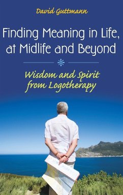 Finding Meaning in Life, at Midlife and Beyond - Guttmann, David