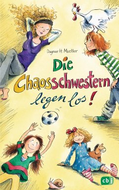 Die Chaosschwestern legen los! / Die Chaosschwestern Bd.1 - Mueller, Dagmar H.