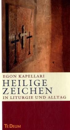 Heilige Zeichen in Liturgie und Alltag Heilige Zeichen in Liturgie und Alltag
