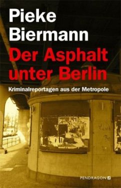 Der Asphalt unter Berlin - Biermann, Pieke