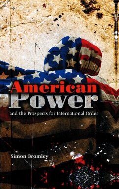 American Power and the Prospects for International Order - Bromley, Simon