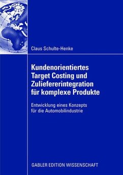 Kundenorientiertes Target Costing und Zuliefererintegration für komplexe Produkte - Schulte-Henke, Claus