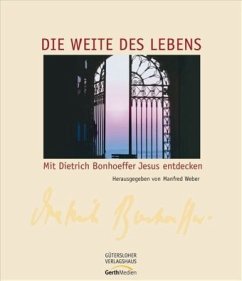 Die Weite des Lebens - Bonhoeffer, Dietrich