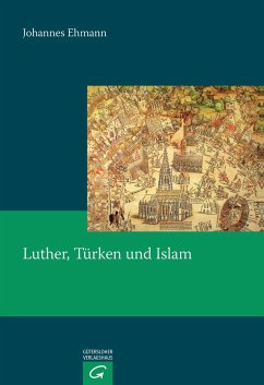 Luther, Türken und Islam - Ehmann, Johannes