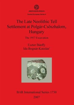 The Late Neolithic Tell Settlement at Polgár-Csõszhalom, Hungary - Bánffy, Eszter; Bognár-Kutzián, Ida