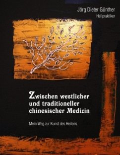 Zwischen westlicher und traditioneller chinesischer Medizin - Günther, Jörg Dieter