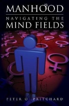 Manhood: Navigating the Mind Fields - Pritchard, Peter O.