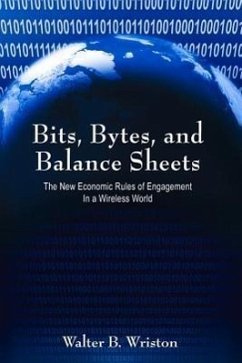 Bits, Bytes, and Balance Sheets: The New Economic Rules of Engagement in a Wireless World - Wriston, Walter B.