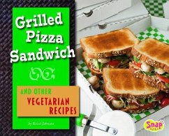 Grilled Pizza Sandwich and Other Vegetarian Recipes - Johnson, Kristi