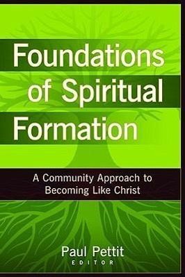 Foundations of Spiritual Formation Foundations of Spiritual Formation