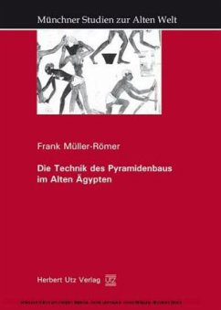 Die Technik des Pyramidenbaus im Alten Ägypten. (Münchner Studien zur Alten Welt, Band 4) - Müller-Römer, Frank