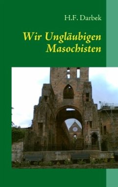 Wir Ungläubigen Masochisten - Darbek, H.F.