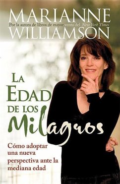 Edad de Los Milagros: Cómo Adopter Una Nueva Perspective Ante La Mediana Edad = The Age of Miracles = The Age of Miracles - Williamson, Marianne