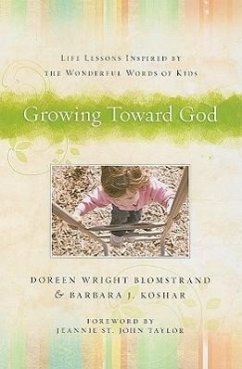 Growing Toward God - Blomstrand, Doreen Wright; Koshar, Barbara J