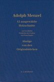 Zwölf Holzschnitte von den Originaldruckstöcken Adolph Menzels für Franz Kuglers "Geschichte Friedrichs des Großen"