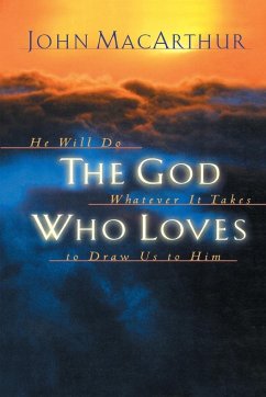 The God Who Loves - MacArthur, John Jr.