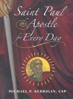 Saint Paul the Apostle for Every Day - Kerrigan, Michael P