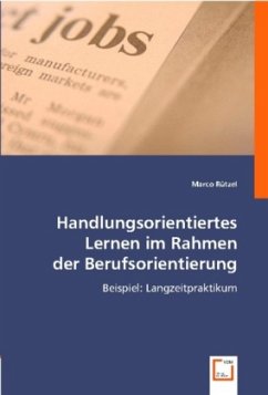 Handlungsorientiertes Lernen im Rahmen der Berufsorientierung - Rützel, Marco