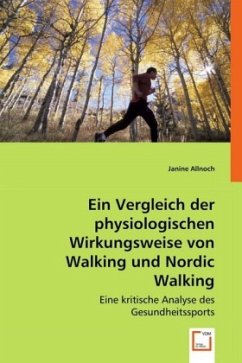 Ein Vergleich der physiologischen Wirkungsweise von Walking und Nordic Walking - Allnoch, Janine