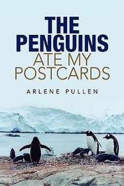 THE PENGUINS ATE MY POSTCARDS - Pullen, Arlene