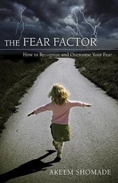 The Fear Factor: How to Recognize and Overcome Your Fear - Shomade, Akeem