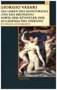 Das Leben des Montorsoli und des Bronzino sowie der Künstler der Accademia del Disegno - Vasari, Giorgio